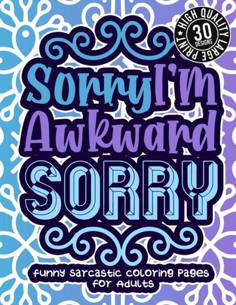 Snarky Adult Coloring Books · Sorry I'M Awkward Sorry (Pocketbok) (2021)