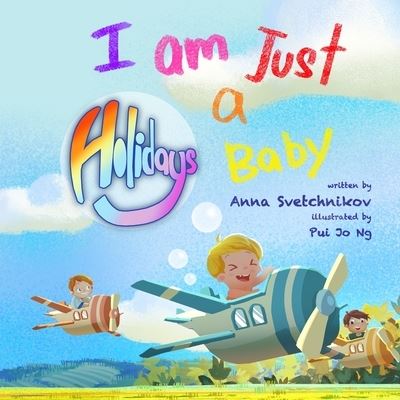 I am Just a Baby - Anna Svetchnikov - Books - Independently Published - 9798710694596 - February 17, 2021