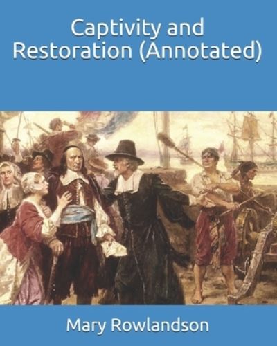 Cover for Mary Rowlandson · Captivity and Restoration (Annotated) (Paperback Book) (2021)