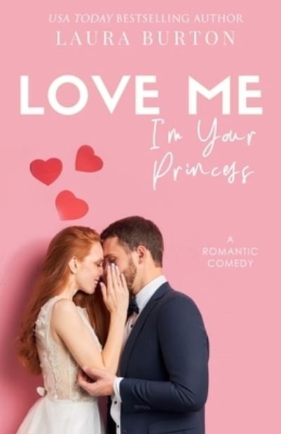 Cover for Laura Burton · Love Me I'm Your Princess: A Sweet Romantic Comedy - Be My Fake Fiance (Taschenbuch) (2021)