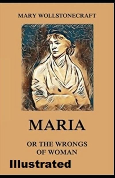 Cover for Mary Wollstonecraft · Maria: or, The Wrongs of Woman Illustrated (Paperback Book) (2021)