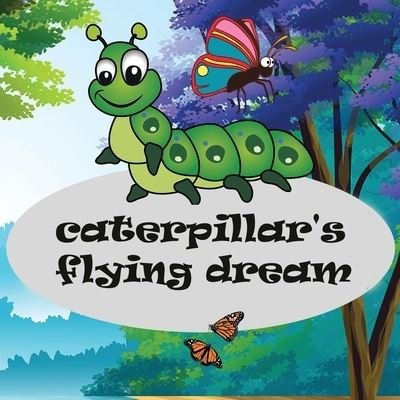 Cover for Manjappa W · Caterpillar's flying dream (Taschenbuch) (2021)