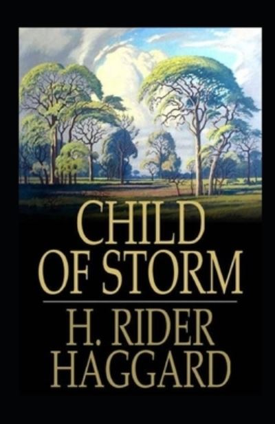 Cover for Henry Rider Haggard · Child of Storm Annotated (Paperback Book) (2021)