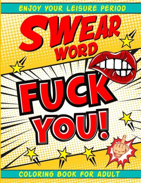 Cover for Inez Lonswear Ellis · Swear Word Coloring Book for Adult: Fuck You Dirty Vulgar words coloring book for Happily Swearing People for Adults hilarious irreverent minds Best Presents for Father's Day (Paperback Book) (2021)