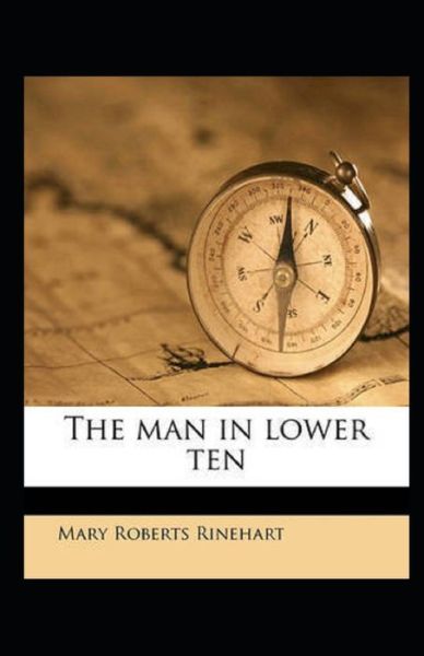 The Man in Lower Ten Illustrated - Mary Roberts Rinehart - Kirjat - Independently Published - 9798747931596 - maanantai 3. toukokuuta 2021