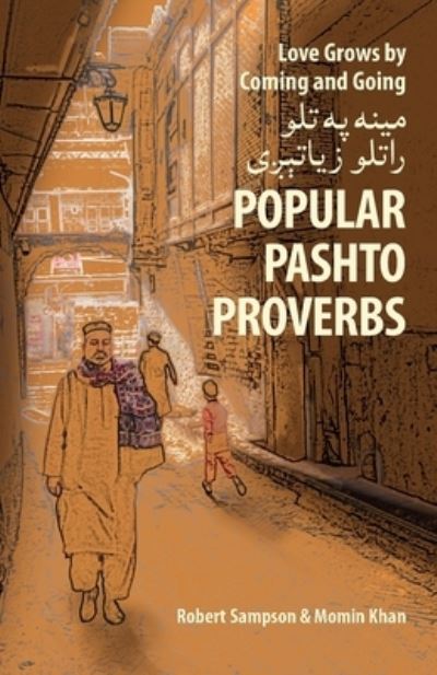Love Grows by Coming and Going م ي ن ه پ ه ت ل و ر ا ت ل و ز ي ا ت ې ږ ی : Popular Pashto Proverbs - Momin Khan - Książki - Independently Published - 9798832055596 - 28 maja 2022