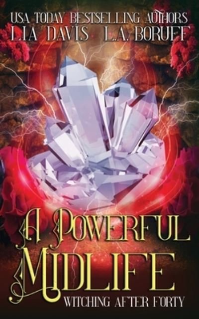 A Powerful Midlife: A Paranormal Women's Fiction Novel - Witching After Forty - L a Boruff - Books - Independently Published - 9798838264596 - June 26, 2022