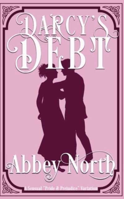Cover for Abbey North · Darcy's Debt: A Sensual Pride &amp; Prejudice Variation (Paperback Bog) (2022)