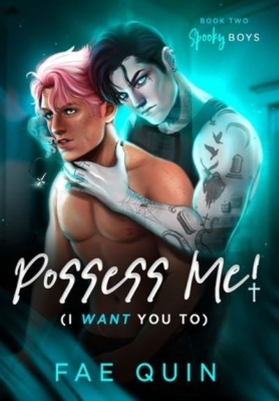 Cover for Fae Quin · Possess Me! (I Want You To) - Spooky Boys (Innbunden bok) (2023)
