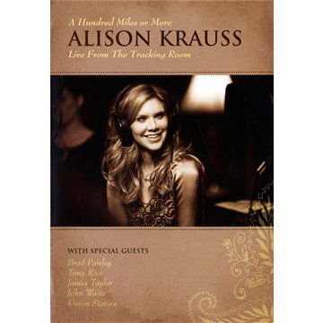 A Hundred Miles or More: Live from the Tracking Room - Alison Krauss - Elokuva - MUSIC VIDEO - 0011661062597 - perjantai 27. toukokuuta 2016