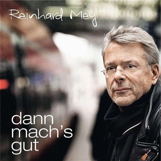 Dann Mach's Gut - Reinhard Mey - Musique - ODEON - 0602537367597 - 2 mai 2013