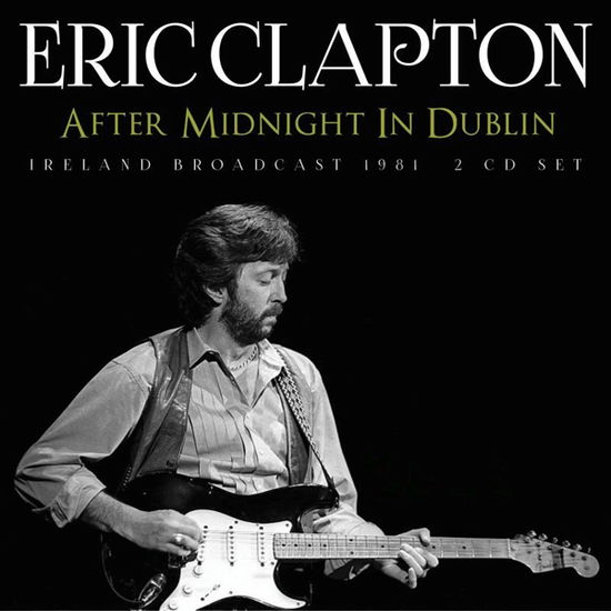 After Midnight in Dublin - Eric Clapton - Music - LEFT FIELD MEDIA - 0823564032597 - November 17, 2023