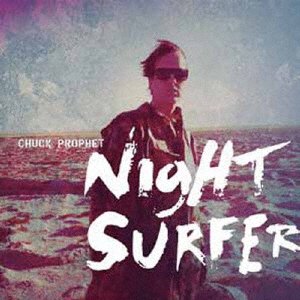 Cover for Chuck Prophet · Night Surfer (CD) [Japan Import edition] (2014)