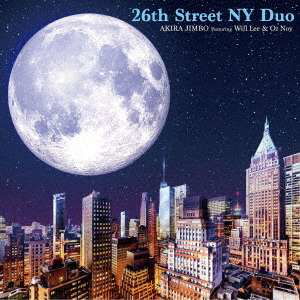 Cover for Akira Jimbo · 26th Street Ny Duo Featuring Will Lee &amp; Oz Noy (CD) [Japan Import edition] (2020)