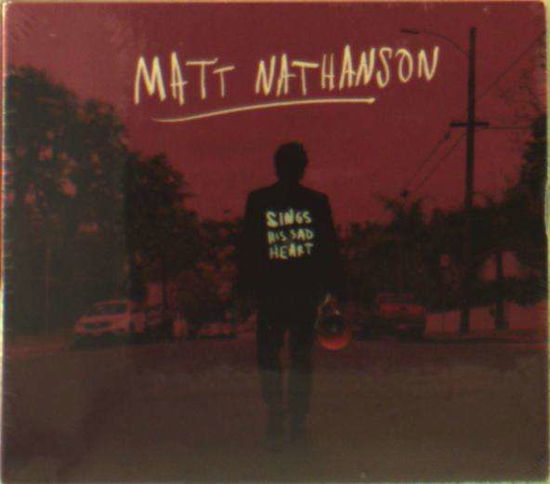 Sings His Sad Heart - Matt Nathanson - Musique - ROCK/POP - 5056167108597 - 5 octobre 2018