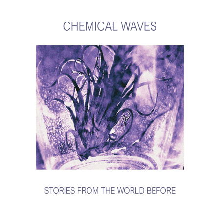 Cover for Chemical Waves · Stories From The World Before (CD) (2021)