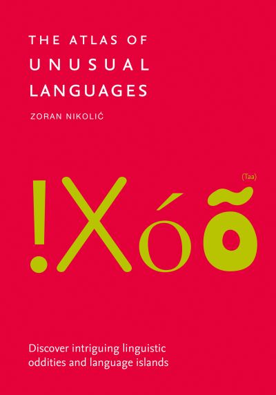 Cover for Zoran Nikolic · The Atlas of Unusual Languages: An Exploration of Language, People and Geography (Paperback Book) (2021)