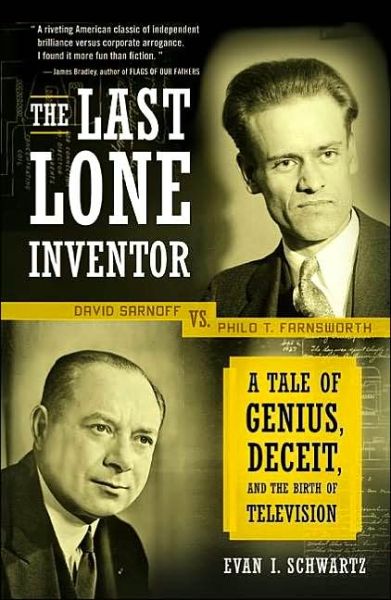Cover for Evan I. Schwartz · The Last Lone Inventor: a Tale of Genius, Deceit, and the Birth of Television (Paperback Book) (2003)
