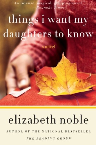 Cover for Elizabeth Noble · Things I Want My Daughters to Know: a Novel (Paperback Book) [1 Reprint edition] (2009)