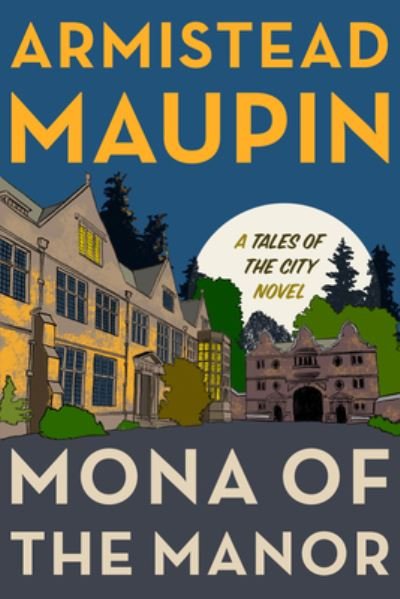 Mona of the Manor - Armistead Maupin - Kirjat - HarperCollins Publishers - 9780062973597 - tiistai 5. maaliskuuta 2024