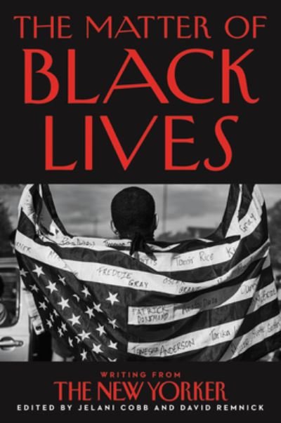 Cover for Jelani Cobb · The Matter of Black Lives: Writing from The New Yorker (Hardcover Book) (2021)