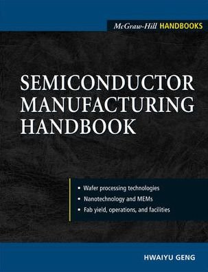Semiconductor Manufacturing Handbook - Hwaiyu Geng - Books - McGraw-Hill Education - Europe - 9780071445597 - May 16, 2005