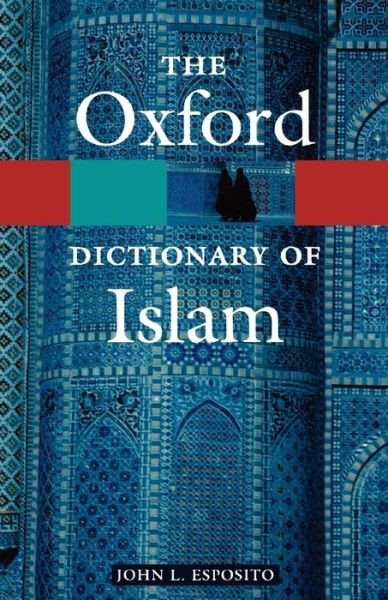 The Oxford Dictionary of Islam - Oxford Quick Reference - Esposito - Bøger - Oxford University Press Inc - 9780195125597 - 4. november 2004