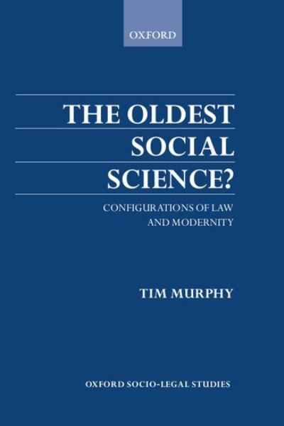 Cover for Murphy, Timothy (Reader in Law, Reader in Law, London School of Economics) · The Oldest Social Science?: Configurations of Law and Modernity - Oxford Socio-Legal Studies (Hardcover Book) (1997)