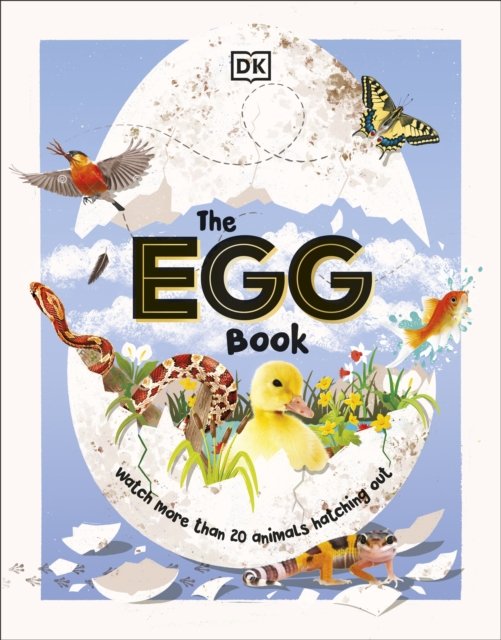 Cover for Dk · The Egg Book: See How Baby Animals Hatch, Step By Step! (Hardcover bog) (2023)