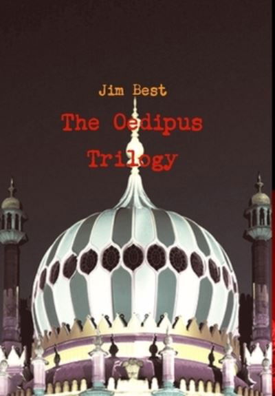 Oedipus Trilogy - Jim Best - Książki - Lulu Press, Inc. - 9780244414597 - 26 września 2018