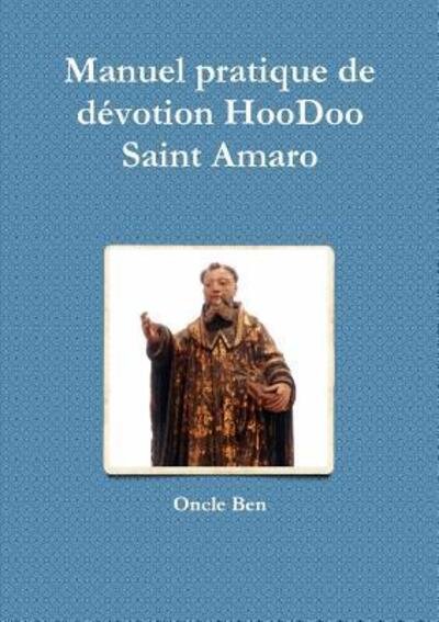 Cover for Oncle Ben · Manuel pratique de dévotion HooDoo - Saint Amaro (Taschenbuch) (2017)