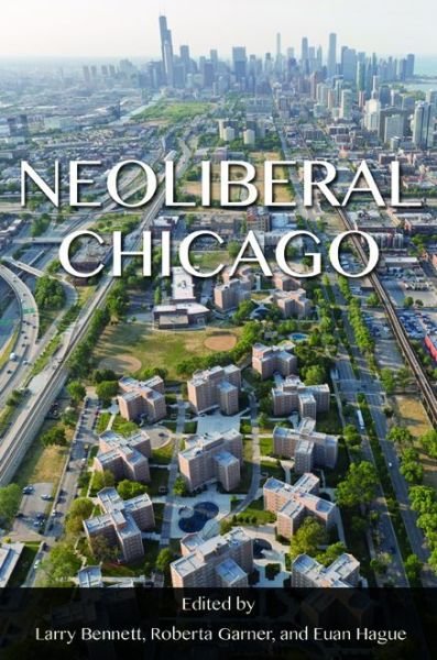 Cover for Euan Hague · Neoliberal Chicago (Hardcover bog) (2016)