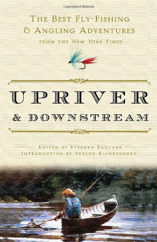 Cover for New York Times · Upriver and Downstream: the Best Fly-fishing and Angling Adventures from the New York Times (Paperback Book) (2010)