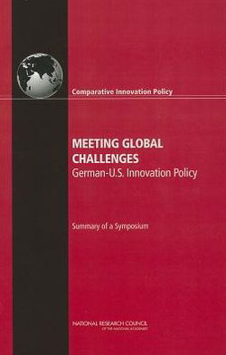 Meeting Global Challenges: German-U.S. Innovation Policy: Summary of a Symposium - National Research Council - Boeken - National Academies Press - 9780309263597 - 25 oktober 2012