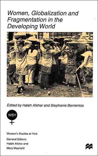 Cover for Haleh Afshar · Women, Globalization and Fragmentation in the Developing World - Women's Studies at York Series (Hardcover Book) [1999 edition] (1999)