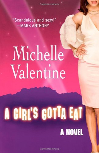 A Girl's Gotta Eat - Michelle Valentine - Książki - St. Martin's Griffin - 9780312360597 - 30 października 2007