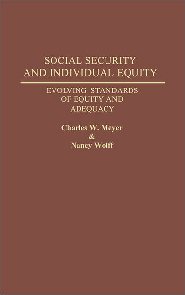 Cover for Charles Meyer · Social Security and Individual Equity: Evolving Standards of Equity and Adequacy (Hardcover Book) (1993)