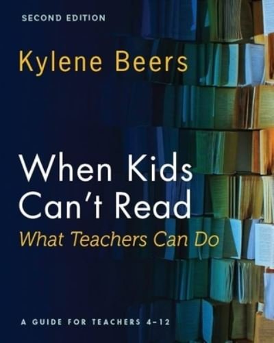 Cover for Kylene Beers · When Kids Can't Read-What Teachers Can Do, Second Edition (Bok) (2023)
