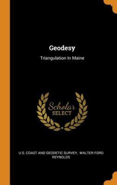 Geodesy - U S Coast and Geodetic Survey - Kirjat - Franklin Classics - 9780343555597 - tiistai 16. lokakuuta 2018