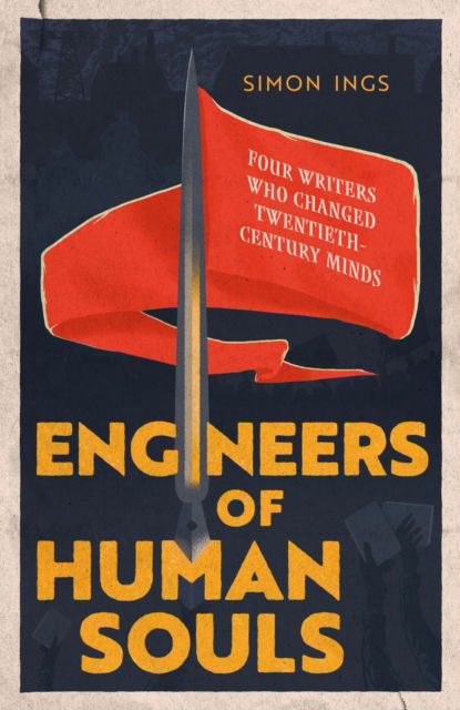 Cover for Simon Ings · Engineers of Human Souls: Four Writers Who Changed Twentieth-Century Minds (Paperback Book) (2025)