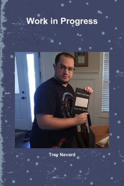 Cover for Trey Nevard · Work in Progress (Book) (2019)