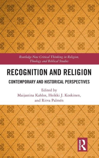 Cover for Recognition and Religion: Contemporary and Historical Perspectives - Routledge New Critical Thinking in Religion, Theology and Biblical Studies (Hardcover Book) (2019)