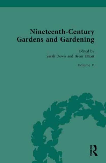 Cover for Sarah Dewis · Nineteenth-Century Gardens and Gardening: Volume V: Garden Design (Hardcover Book) (2024)