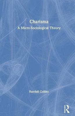 Cover for Randall Collins · Charisma: Micro-sociology of Power and Influence (Innbunden bok) (2020)