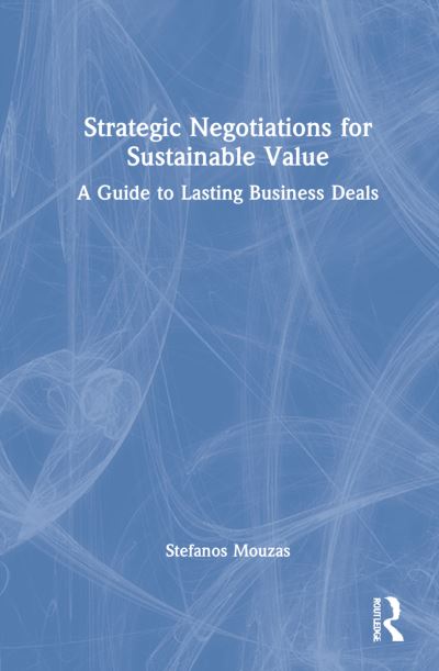 Cover for Mouzas, Stefanos (Lancaster University, UK) · Strategic Negotiations for Sustainable Value: A Guide to Lasting Business Deals (Hardcover Book) (2022)