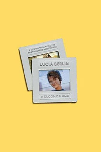 Cover for Lucia Berlin · Welcome Home - International Edition (Hardcover Book) (2018)