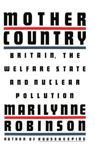 Mother Country - Marilynne Robinson - Bücher - Farrar, Straus and Giroux - 9780374526597 - 1. Dezember 1999