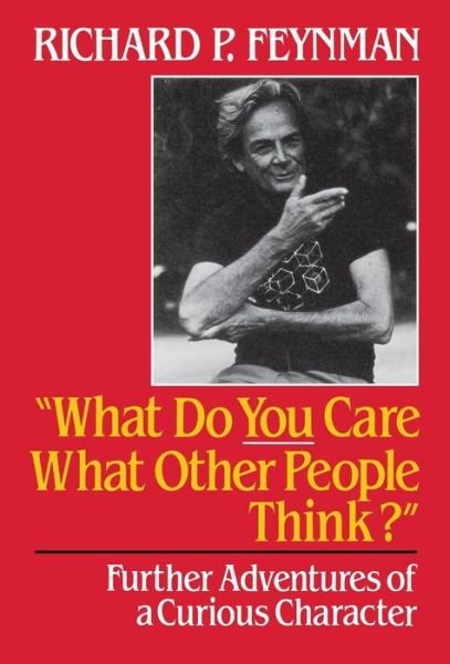 Cover for Richard P. Feynman · What Do You Care What Other People Think: Further Adventures of a Curious Character (Gebundenes Buch) (1988)