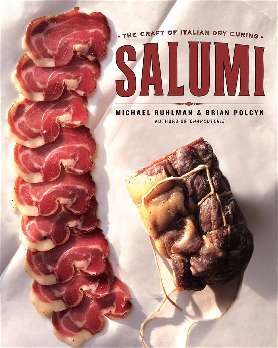 Cover for Michael Ruhlman · Salumi: The Craft of Italian Dry Curing (Hardcover Book) (2012)