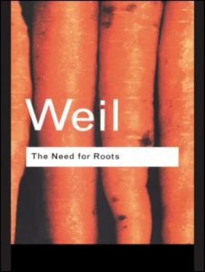 Cover for Simone Weil · The Need for Roots: Prelude to a Declaration of Duties Towards Mankind - Routledge Classics (Pocketbok) (1978)